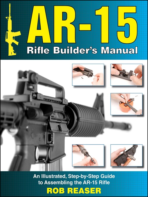Title details for AR-15 Rifle Builder's Manual by Rob Reaser - Available